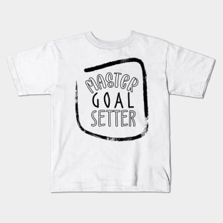 Master Goal Setter Kids T-Shirt